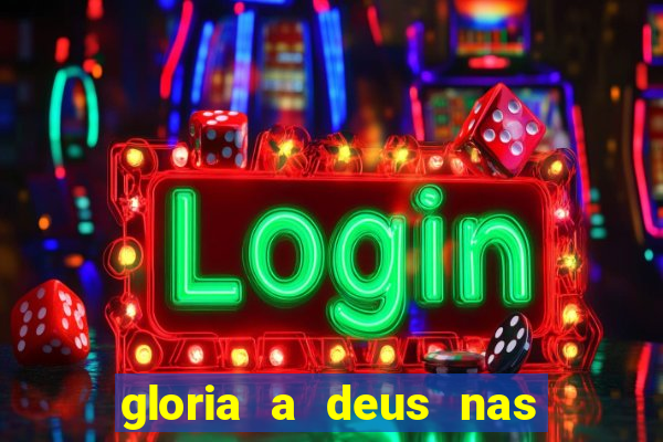 gloria a deus nas alturas cifra